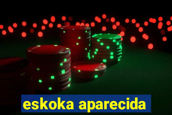 eskoka aparecida