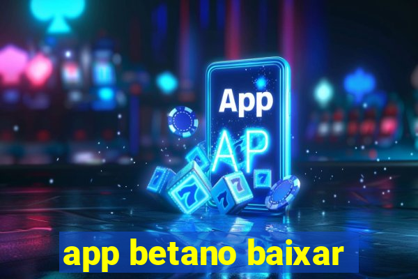 app betano baixar