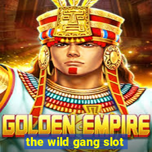 the wild gang slot