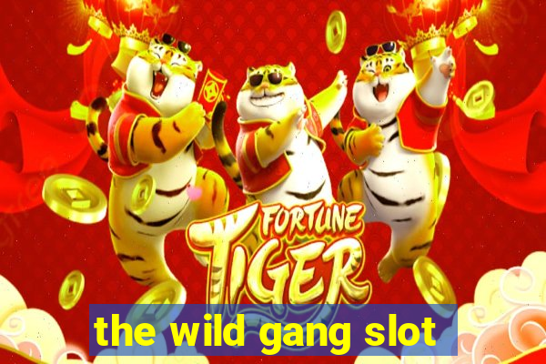 the wild gang slot