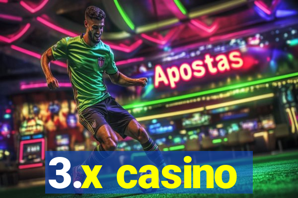 3.x casino