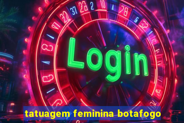 tatuagem feminina botafogo