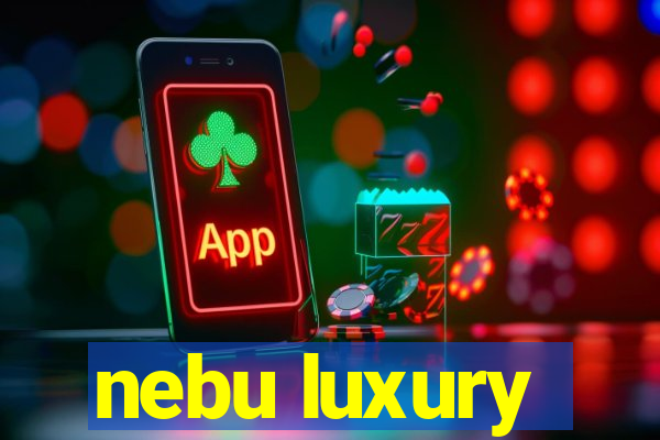 nebu luxury