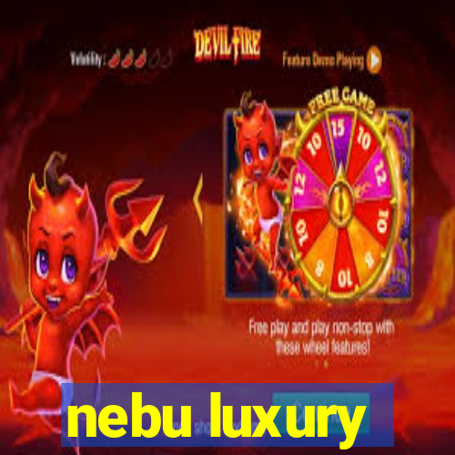 nebu luxury