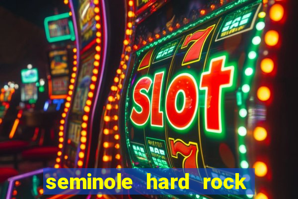 seminole hard rock hotel & casino - hollywood