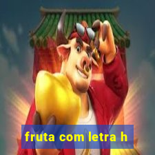 fruta com letra h