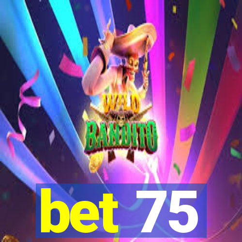 bet 75