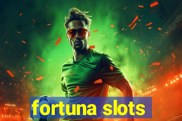 fortuna slots