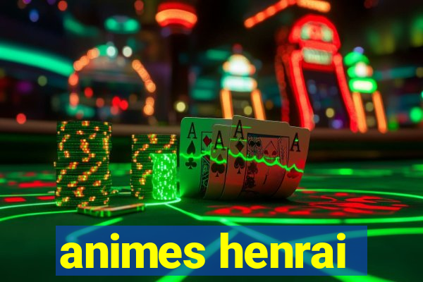 animes henrai