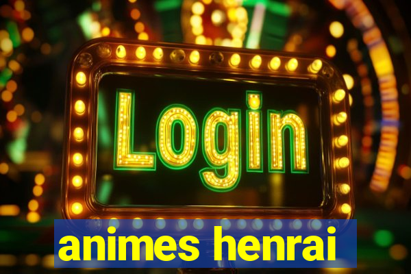 animes henrai