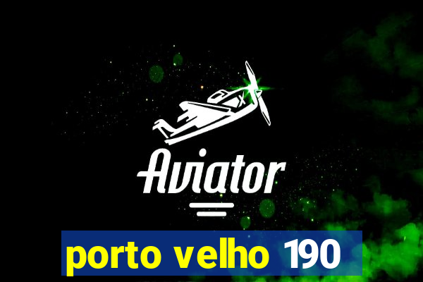 porto velho 190