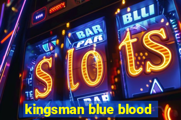 kingsman blue blood