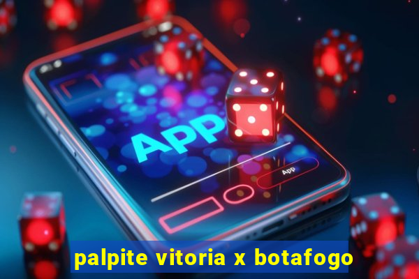 palpite vitoria x botafogo