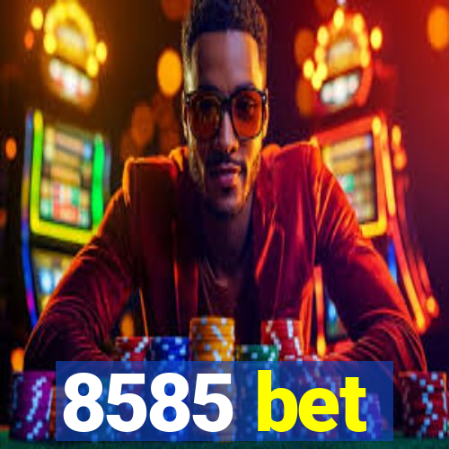 8585 bet