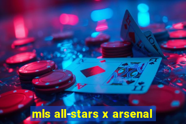 mls all-stars x arsenal