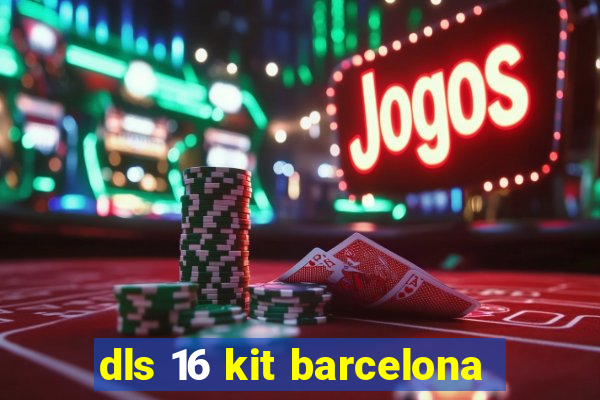 dls 16 kit barcelona