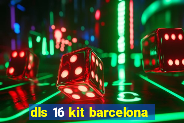 dls 16 kit barcelona