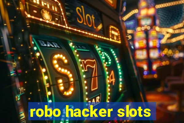 robo hacker slots