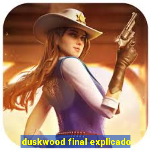 duskwood final explicado