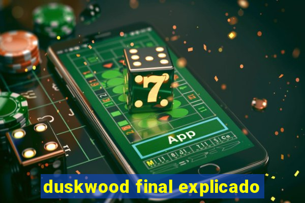 duskwood final explicado