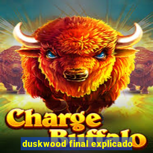 duskwood final explicado