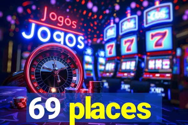 69 places