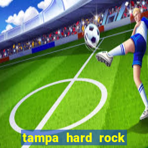 tampa hard rock hotel and casino