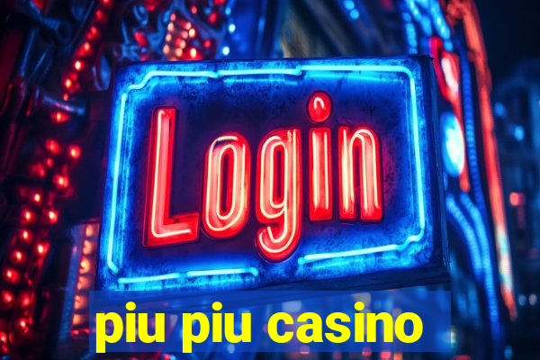 piu piu casino