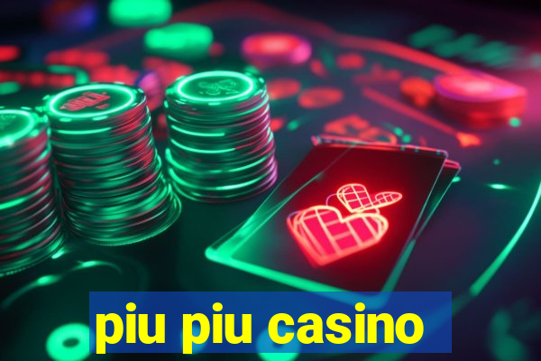 piu piu casino