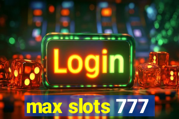 max slots 777