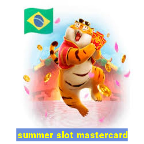 summer slot mastercard