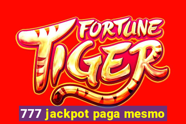 777 jackpot paga mesmo