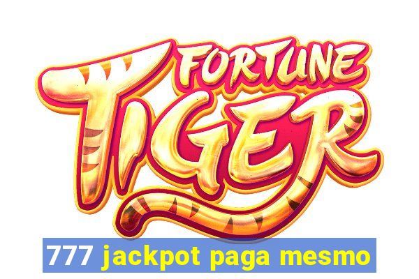 777 jackpot paga mesmo