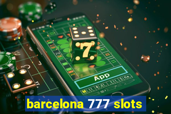 barcelona 777 slots