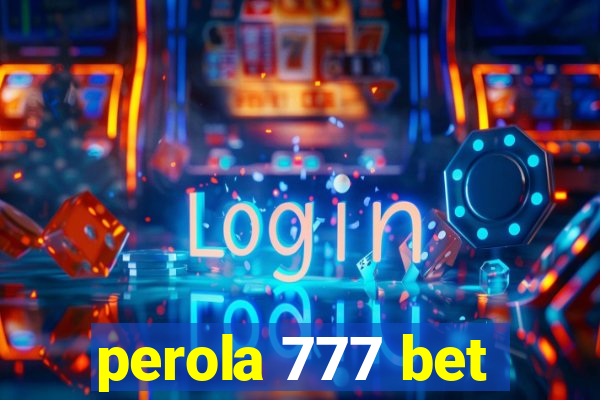 perola 777 bet