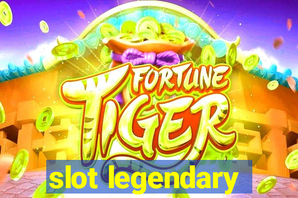 slot legendary