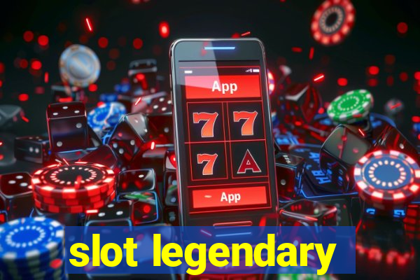 slot legendary