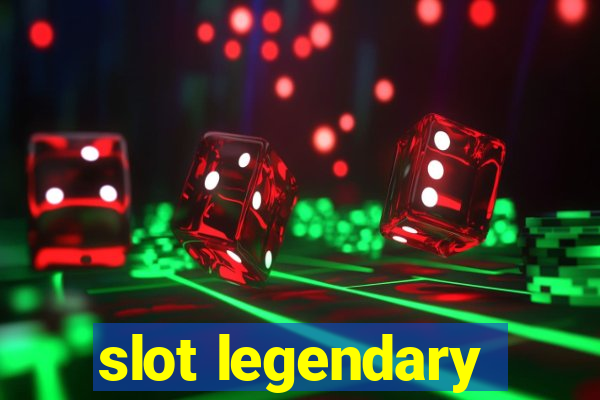 slot legendary