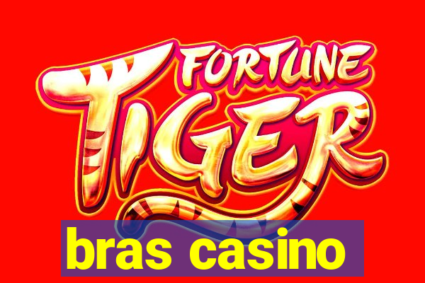 bras casino