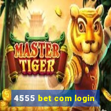 4555 bet com login