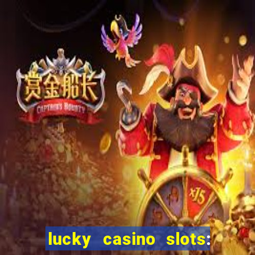 lucky casino slots: win cash