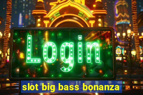 slot big bass bonanza