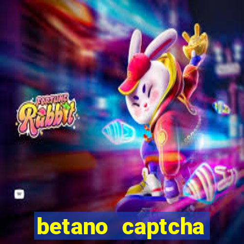 betano captcha security check