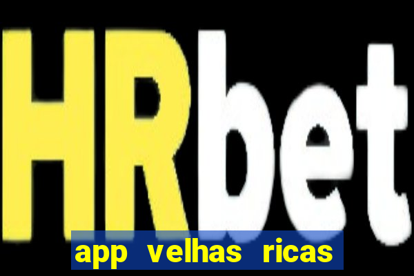 app velhas ricas do pix