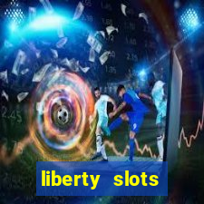 liberty slots casino reviews