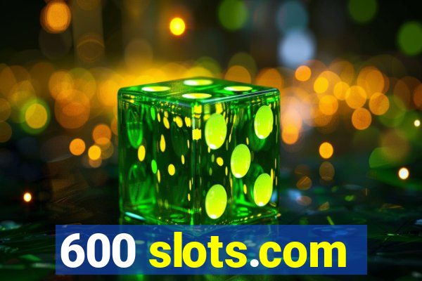 600 slots.com