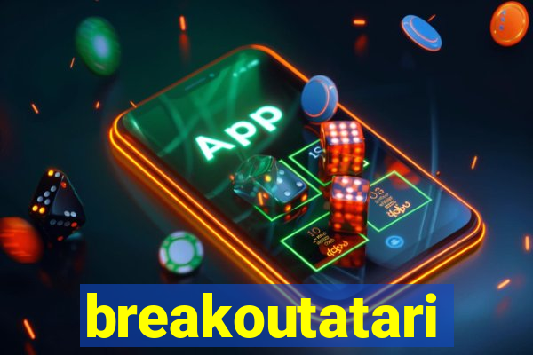 breakoutatari