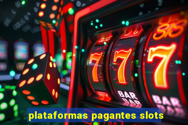 plataformas pagantes slots