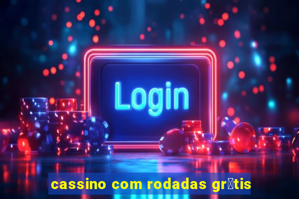 cassino com rodadas gr谩tis