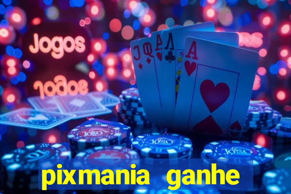 pixmania ganhe prêmios no pix